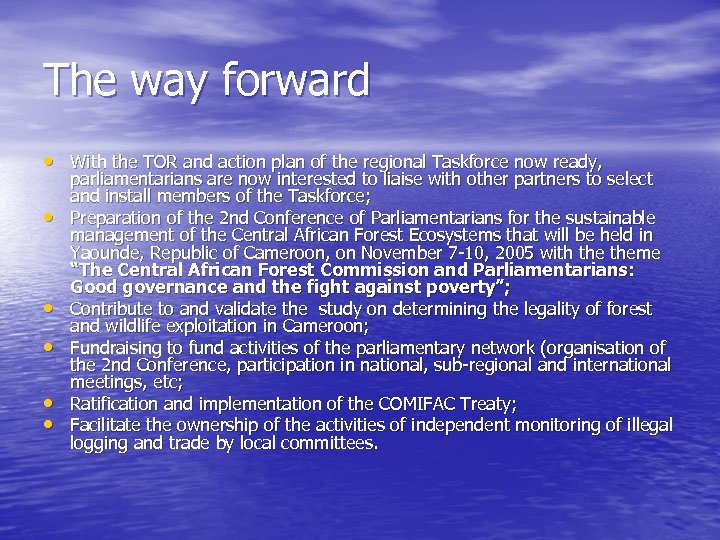The way forward • With the TOR and action plan of the regional Taskforce
