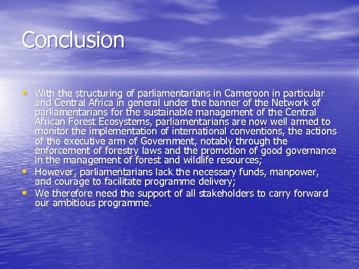 Conclusion • With the structuring of parliamentarians in Cameroon in particular • • and