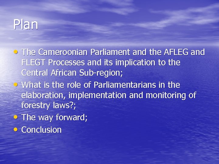 Plan • The Cameroonian Parliament and the AFLEG and • • • FLEGT Processes