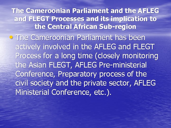 The Cameroonian Parliament and the AFLEG and FLEGT Processes and its implication to the