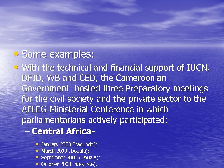  • Some examples: • With the technical and financial support of IUCN, DFID,