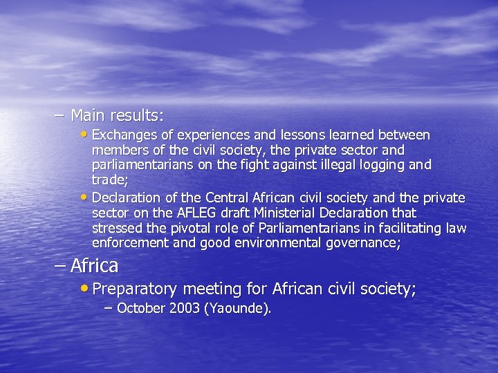 – Main results: • Exchanges of experiences and lessons learned between members of the