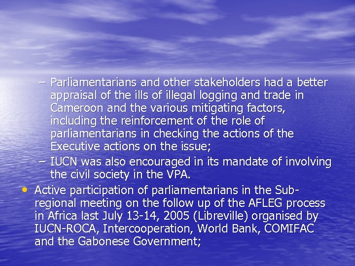 – Parliamentarians and other stakeholders had a better appraisal of the ills of illegal