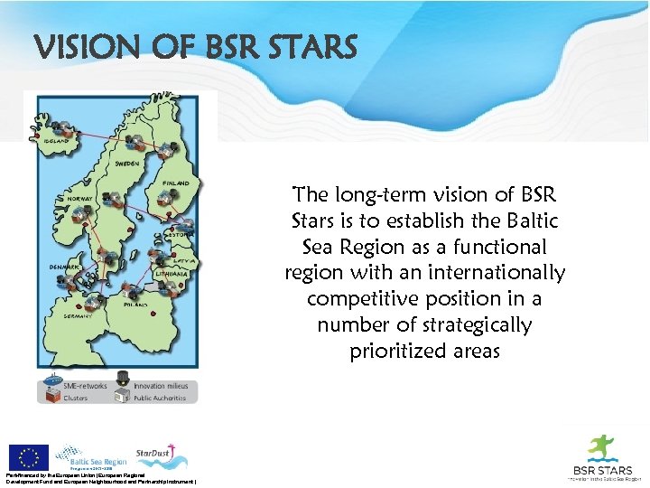 VISION OF BSR STARS The long-term vision of BSR Stars is to establish the