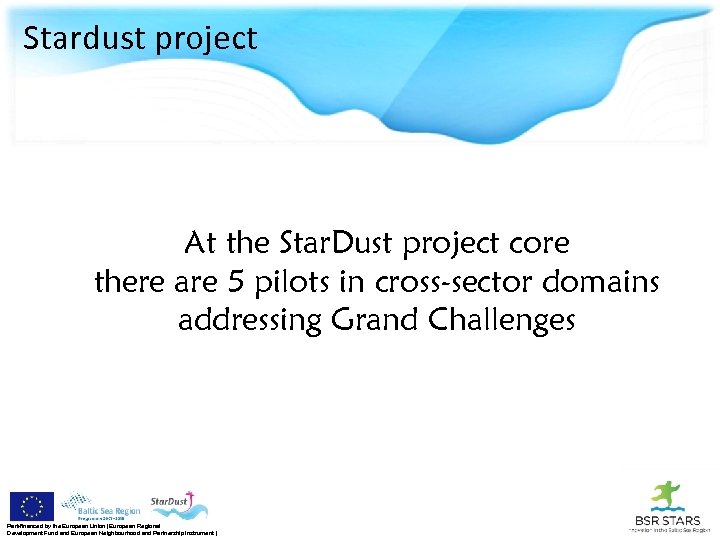  Stardust project At the Star. Dust project core there are 5 pilots in