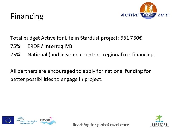 Financing Total budget Active for Life in Stardust project: 531 750€ 75% ERDF /