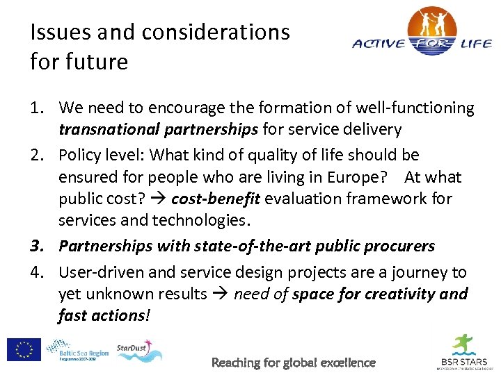 Issues and considerations for future 1. We need to encourage the formation of well-functioning