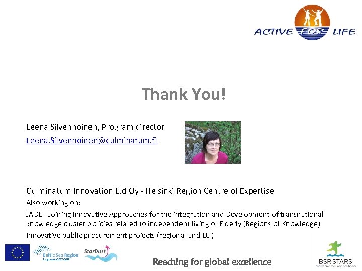 Thank You! Leena Silvennoinen, Program director Leena. Silvennoinen@culminatum. fi Culminatum Innovation Ltd Oy -