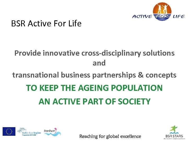 BSR Active For Life Provide innovative cross-disciplinary solutions and transnational business partnerships & concepts