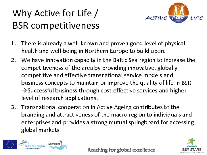 Why Active for Life / BSR competitiveness 1. There is already a well-known and