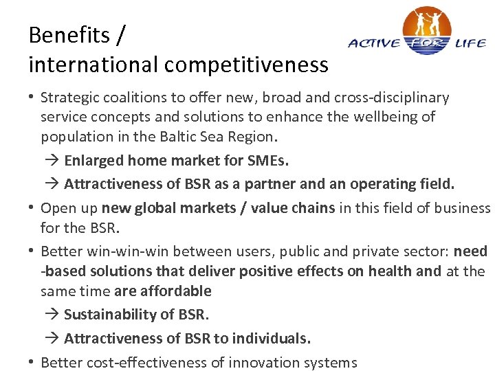 Benefits / international competitiveness • Strategic coalitions to offer new, broad and cross-disciplinary service