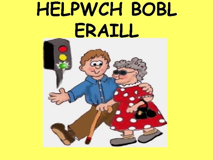 HELPWCH BOBL ERAILL 