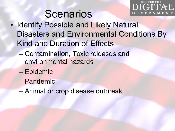 Scenarios • Identify Possible and Likely Natural Disasters and Environmental Conditions By Kind and