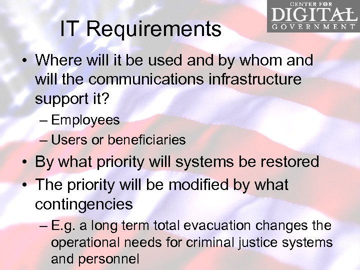 IT Requirements • Where will it be used and by whom and will the