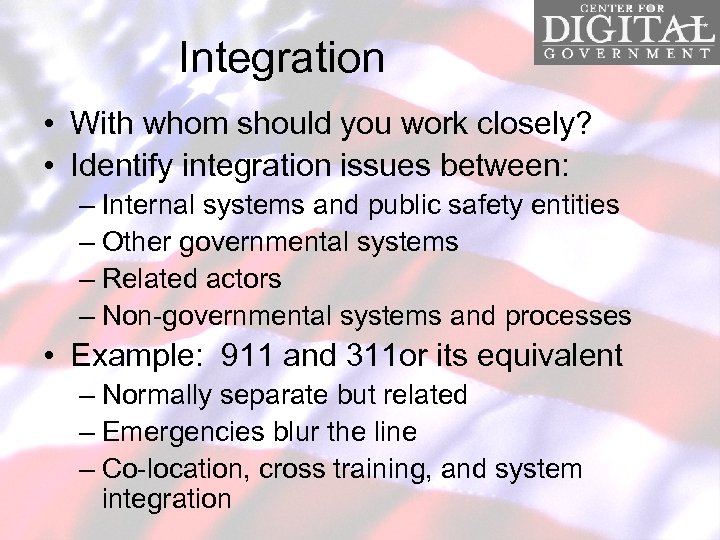 Integration • With whom should you work closely? • Identify integration issues between: –