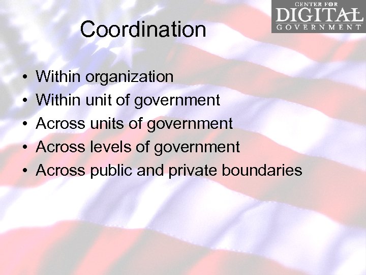 Coordination • • • Within organization Within unit of government Across units of government