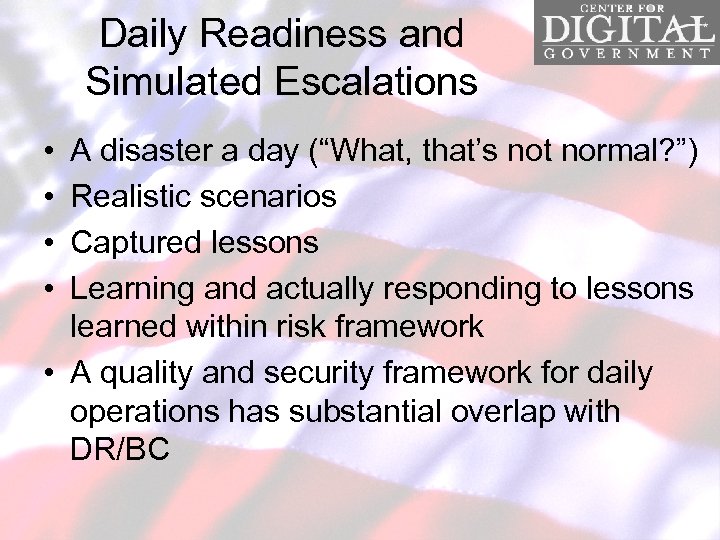 Daily Readiness and Simulated Escalations • • A disaster a day (“What, that’s not