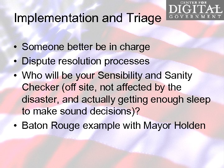 Implementation and Triage • Someone better be in charge • Dispute resolution processes •