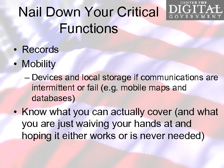 Nail Down Your Critical Functions • Records • Mobility – Devices and local storage