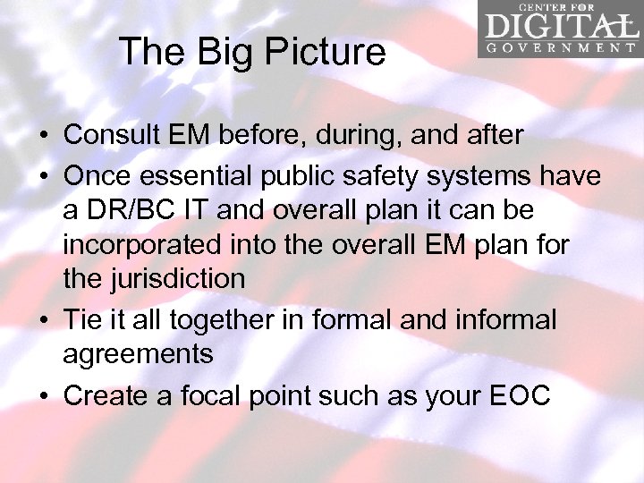 The Big Picture • Consult EM before, during, and after • Once essential public