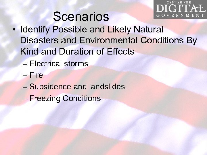 Scenarios • Identify Possible and Likely Natural Disasters and Environmental Conditions By Kind and