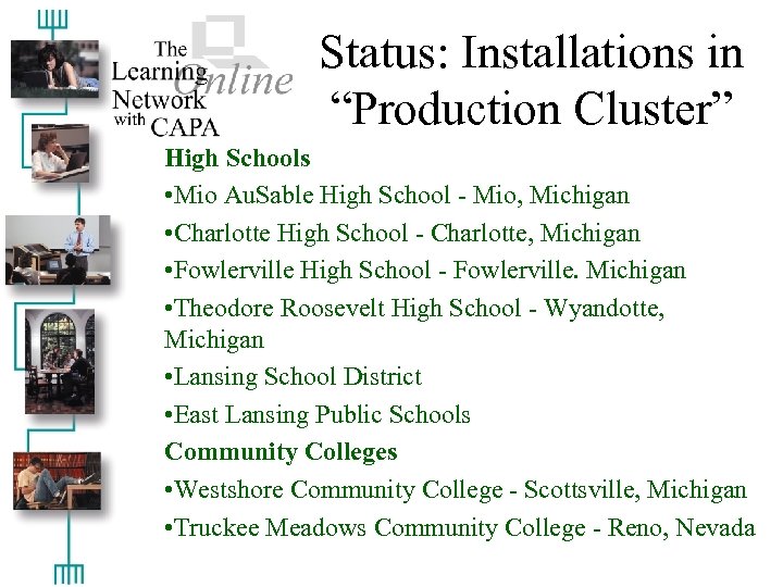 Status: Installations in “Production Cluster” High Schools • Mio Au. Sable High School -