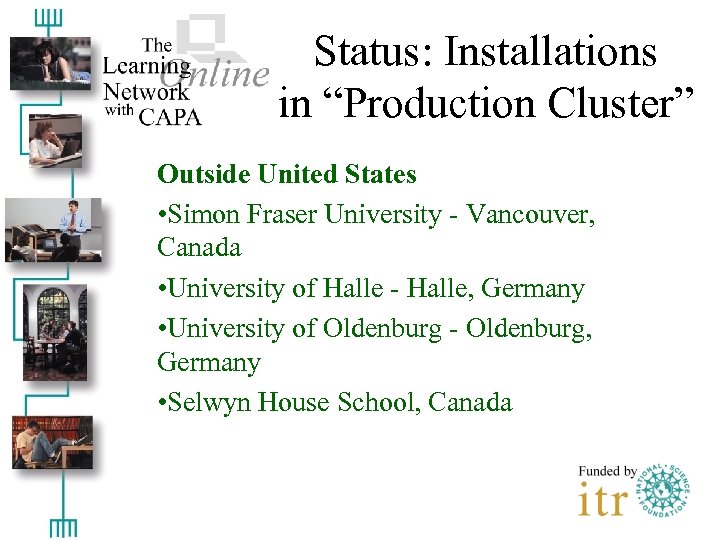 Status: Installations in “Production Cluster” Outside United States • Simon Fraser University - Vancouver,