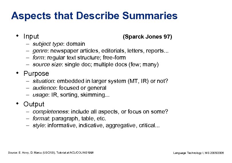 Aspects that Describe Summaries • Input – – (Sparck Jones 97) subject type: domain