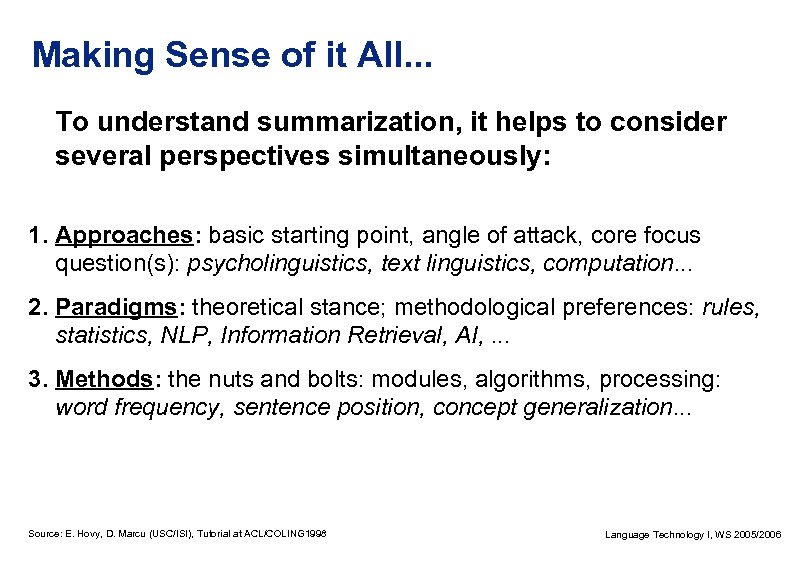 Making Sense of it All. . . To understand summarization, it helps to consider