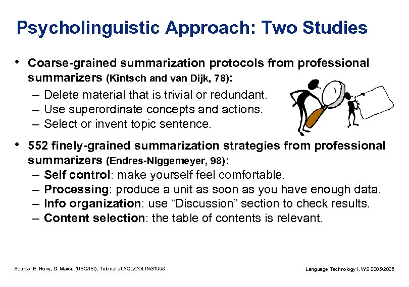 Psycholinguistic Approach: Two Studies • Coarse-grained summarization protocols from professional summarizers (Kintsch and van