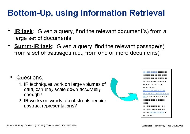 Bottom-Up, using Information Retrieval • IR task: Given a query, find the relevant document(s)
