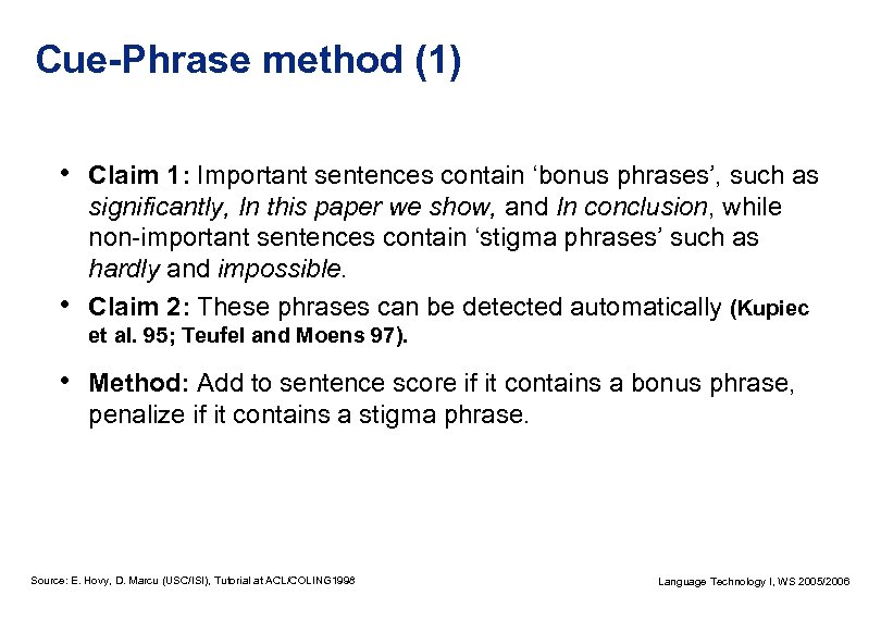 Cue-Phrase method (1) • Claim 1: Important sentences contain ‘bonus phrases’, such as •