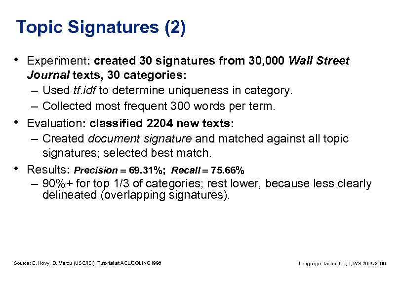 Topic Signatures (2) • Experiment: created 30 signatures from 30, 000 Wall Street •