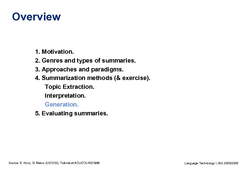 Overview 1. Motivation. 2. Genres and types of summaries. 3. Approaches and paradigms. 4.