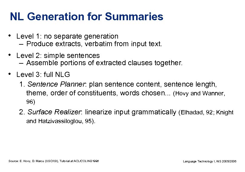 NL Generation for Summaries • Level 1: no separate generation – Produce extracts, verbatim