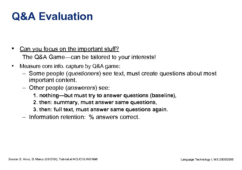 Q&A Evaluation • Can you focus on the important stuff? The Q&A Game—can be