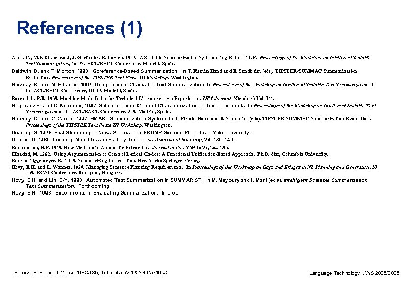 References (1) Aone, C. , M. E. Okurowski, J. Gorlinsky, B. Larsen. 1997. A