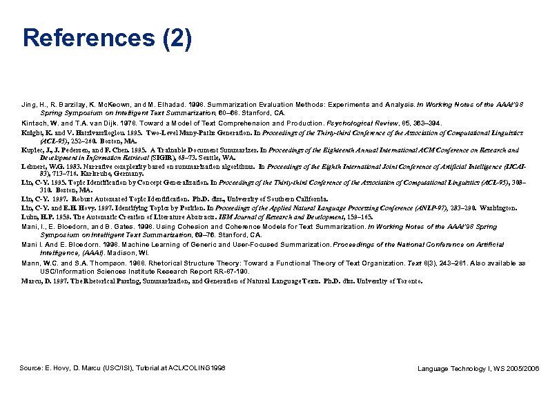 References (2) Jing, H. , R. Barzilay, K. Mc. Keown, and M. Elhadad. 1998.