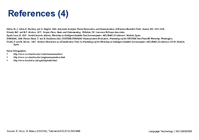 References (4) Salton, G. , J. Allen, C. Buckley, and A. Singhal. 1994. Automatic