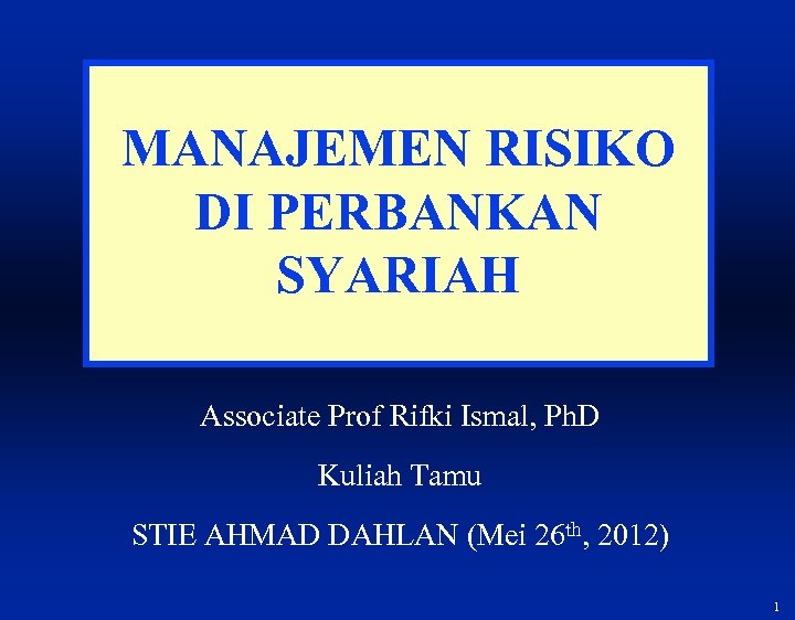 MANAJEMEN RISIKO DI PERBANKAN SYARIAH Associate Prof Rifki Ismal, Ph. D Kuliah Tamu STIE