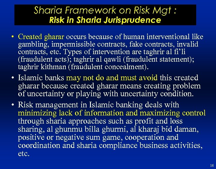 Sharia Framework on Risk Mgt : Risk in Sharia Jurisprudence • Created gharar occurs