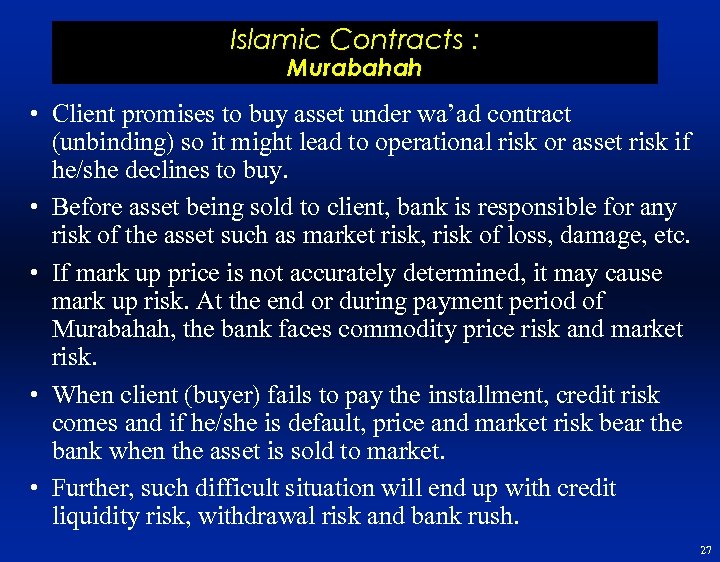 Islamic Contracts : Murabahah • Client promises to buy asset under wa’ad contract (unbinding)