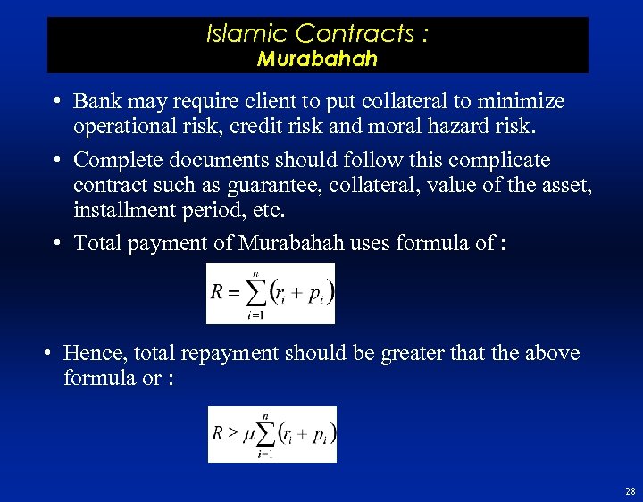 Islamic Contracts : Murabahah • Bank may require client to put collateral to minimize