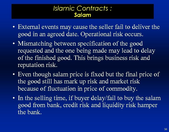 Islamic Contracts : Salam • External events may cause the seller fail to deliver