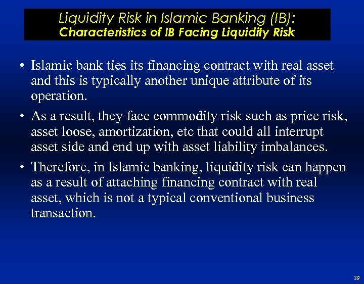 Liquidity Risk in Islamic Banking (IB): Characteristics of IB Facing Liquidity Risk • Islamic