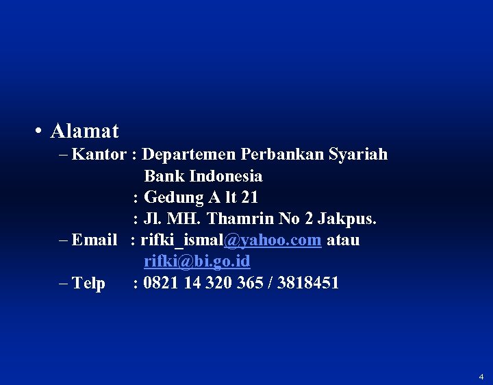  • Alamat – Kantor : Departemen Perbankan Syariah Bank Indonesia : Gedung A