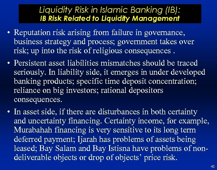 Liquidity Risk in Islamic Banking (IB): IB Risk Related to Liquidity Management • Reputation