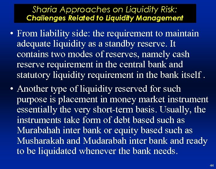 Sharia Approaches on Liquidity Risk: Challenges Related to Liquidity Management • From liability side: