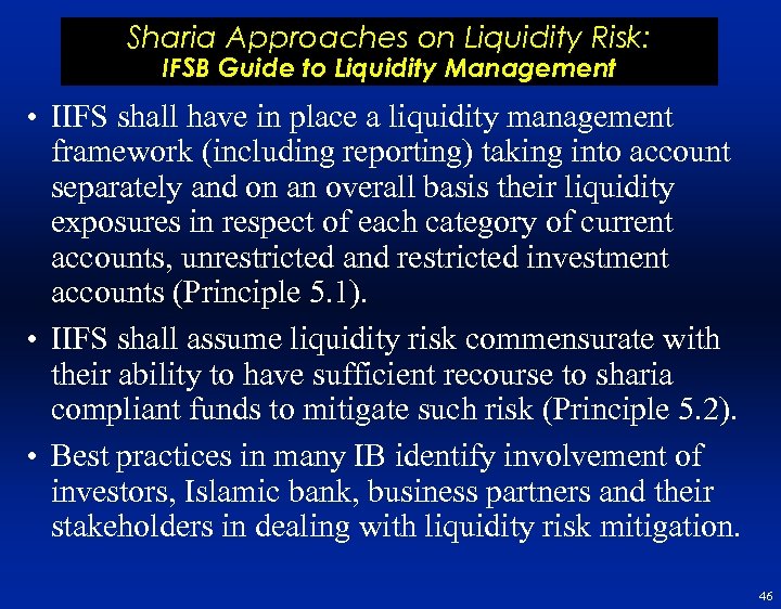 Sharia Approaches on Liquidity Risk: IFSB Guide to Liquidity Management • IIFS shall have