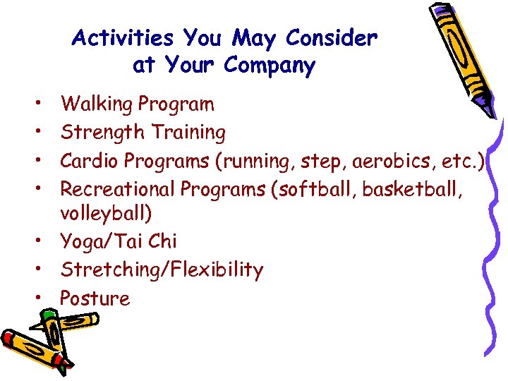 Activities You May Consider at Your Company • • Walking Program Strength Training Cardio